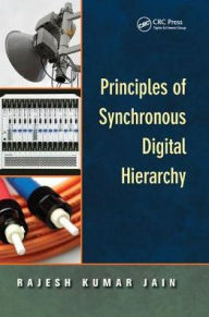 Title: Principles of Synchronous Digital Hierarchy, Author: Rajesh Kumar Jain