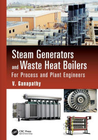 Title: Steam Generators and Waste Heat Boilers: For Process and Plant Engineers / Edition 1, Author: V. Ganapathy