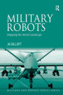 Military Robots: Mapping the Moral Landscape