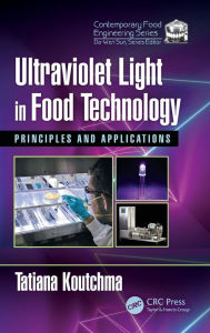 Title: Ultraviolet Light in Food Technology: Principles and Applications / Edition 2, Author: Tatiana Koutchma