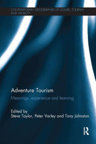 Title: Adventure Tourism: Meanings, experience and learning, Author: Steve Taylor