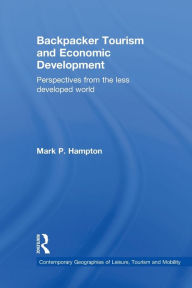 Title: Backpacker Tourism and Economic Development: Perspectives from the Less Developed World, Author: Mark P. Hampton