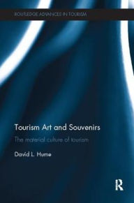 Title: Tourism Art and Souvenirs: The Material Culture of Tourism, Author: David Hume