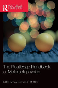 Title: The Routledge Handbook of Metametaphysics / Edition 1, Author: Ricki Bliss