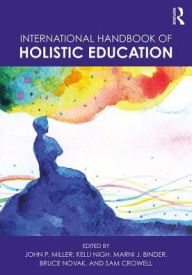 Title: International Handbook of Holistic Education / Edition 1, Author: John P. Miller