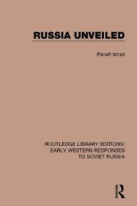 Title: Russia Unveiled, Author: Panaït Istrati
