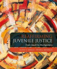 Title: Reaffirming Juvenile Justice: From Gault to Montgomery / Edition 1, Author: Alida V. Merlo