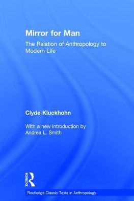 Mirror for Man: The Relation of Anthropology to Modern Life