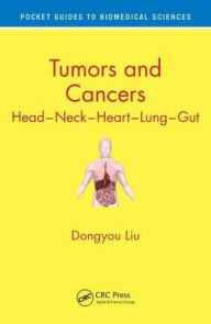 Title: Tumors and Cancers: Head - Neck - Heart - Lung - Gut / Edition 1, Author: Dongyou Liu
