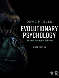 Title: Evolutionary Psychology: The New Science of the Mind / Edition 6, Author: David M. Buss