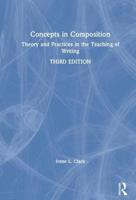 Concepts in Composition: Theory and Practices in the Teaching of Writing