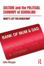 Culture and the Political Economy of Schooling: What's Left for Education?