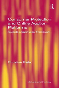 Title: Consumer Protection and Online Auction Platforms: Towards a Safer Legal Framework, Author: Christine Riefa