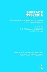 Title: Surface Dyslexia: Neuropsychological and Cognitive Studies of Phonological Reading / Edition 1, Author: K. Patterson