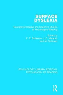 Surface Dyslexia: Neuropsychological and Cognitive Studies of Phonological Reading / Edition 1