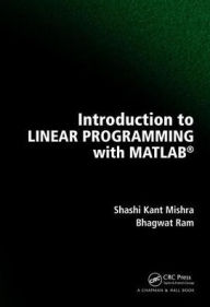 Title: Introduction to Linear Programming with MATLAB / Edition 1, Author: Shashi Kant Mishra