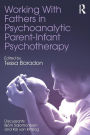 Working With Fathers in Psychoanalytic Parent-Infant Psychotherapy / Edition 1