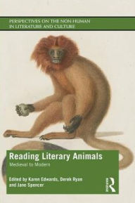 Title: Reading Literary Animals: Medieval to Modern / Edition 1, Author: Karen L. Edwards
