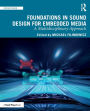 Foundations in Sound Design for Embedded Media: A Multidisciplinary Approach / Edition 1