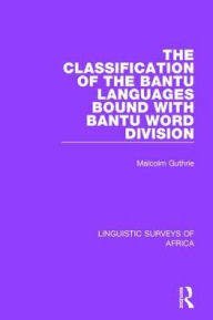 Title: The Classification of the Bantu Languages bound with Bantu Word Division, Author: Malcolm Guthrie