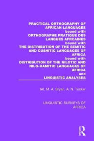 Title: Practical Orthography of African Languages: Bound with: Orthographe Pratique des Langues Africaines; The Distribution of the Semitic and Cushitic Languages of Africa; The Distribution of the Nilotic and Nilo-Hamitic Languages of Africa; and Linguistic Ana, Author: International African Institute