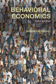 Title: Behavioral Economics / Edition 3, Author: Edward Cartwright