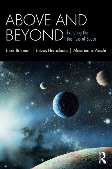 Above and Beyond: Exploring the Business of Space / Edition 1