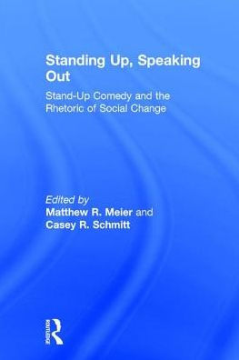 Standing Up, Speaking Out: Stand-Up Comedy and the Rhetoric of Social Change / Edition 1