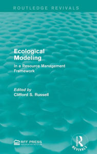 Title: Ecological Modeling: In a Resource Management Framework / Edition 1, Author: Clifford S. Russell