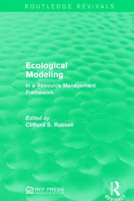 Title: Ecological Modeling: In a Resource Management Framework, Author: Clifford S. Russell