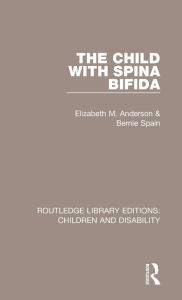 Title: The Child with Spina Bifida / Edition 1, Author: Elizabeth M. Anderson