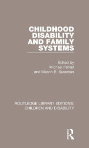 Title: Childhood Disability and Family Systems / Edition 1, Author: Michael Ferrari