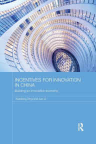 Title: Incentives for Innovation in China: Building an Innovative Economy, Author: Xuedong Ding