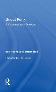Title: Uncut Funk: A Contemplative Dialogue, Author: bell hooks