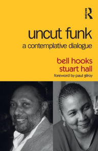 Title: Uncut Funk: A Contemplative Dialogue, Author: bell hooks
