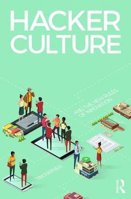 Hacker Culture and the New Rules of Innovation