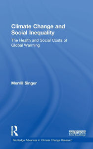 Title: Climate Change and Social Inequality: The Health and Social Costs of Global Warming, Author: Merrill Singer