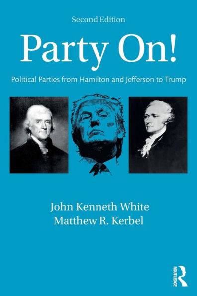 Party On!: Political Parties from Hamilton and Jefferson to Trump / Edition 2