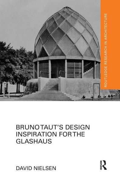 Bruno Taut's Design Inspiration for the Glashaus / Edition 1