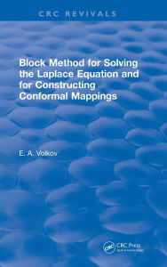 Title: Block Method for Solving the Laplace Equation and for Constructing Conformal Mappings / Edition 1, Author: Evgenii A. Volkov