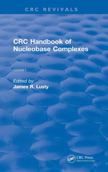 CRC Handbook of Nucleobase Complexes / Edition 1