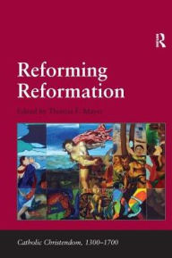Title: Reforming Reformation, Author: Thomas F. Mayer