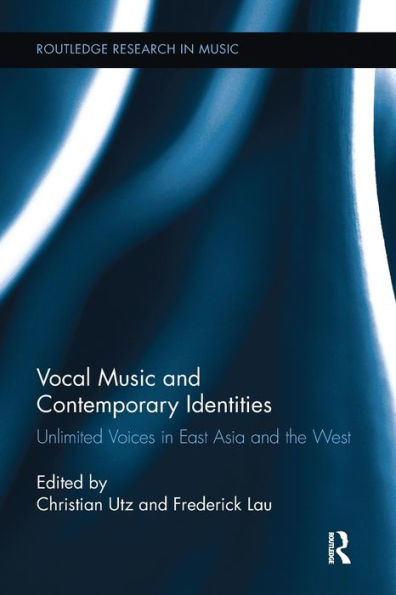 Vocal Music and Contemporary Identities: Unlimited Voices in East Asia and the West