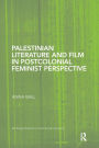 Palestinian Literature and Film in Postcolonial Feminist Perspective