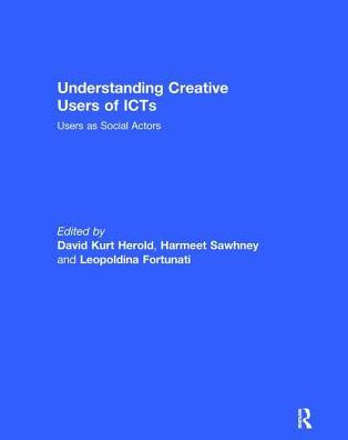 Understanding Creative Users of ICTs: Users as Social Actors / Edition 1