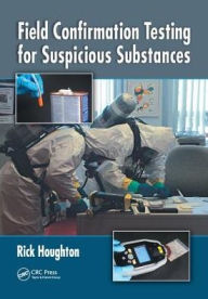 Title: Field Confirmation Testing for Suspicious Substances / Edition 1, Author: Rick Houghton