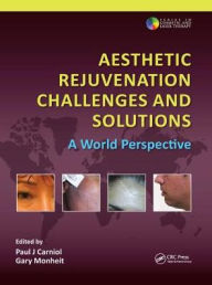 Title: Aesthetic Rejuvenation Challenges and Solutions: A World Perspective / Edition 1, Author: Paul J. Carniol