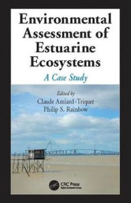 Title: Environmental Assessment of Estuarine Ecosystems: A Case Study / Edition 1, Author: Claude Amiard-Triquet