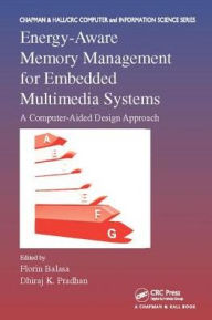 Title: Energy-Aware Memory Management for Embedded Multimedia Systems: A Computer-Aided Design Approach / Edition 1, Author: Florin Balasa