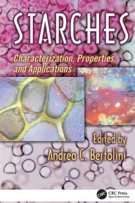 Title: Starches: Characterization, Properties, and Applications / Edition 1, Author: Andrea Bertolini